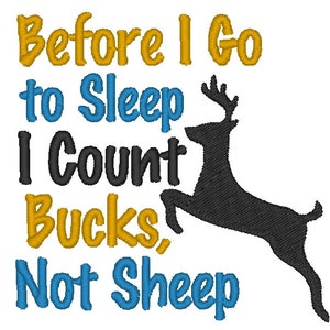 May include: Before I go to sleep I count bucks, not sheep. This embroidery design features a black silhouette of a deer jumping with the text in yellow and blue.