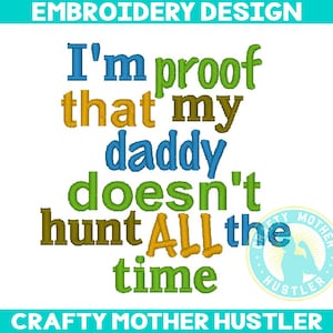 Daddy Doesn&#39;t Hunt Embroidery Design: Country Saying (4x4 and 5x7 Hoops)