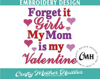 Forget it Girls My Mom is My Valentine Embroidery Design, just for Boys, valentine Saying, Perfect for Baby, For 4x4 and 5x7 Hoops