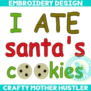 I Ate Santa&#39;s Cookies Embroidery Design: Christmas Saying (4x4 and 5x7 Hoops)