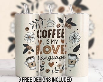 Coffee Is My Love Language Tumbler Wrap PNG, 20oz Skinny Tumbler Sublimation Design, Coffee Lover Gift, Cute Floral Coffee Design