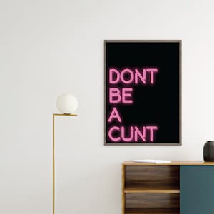 CANVAS Don&#39;t be a cunt Neon Sign Art Poster print