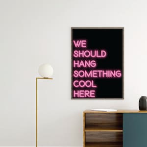 CANVAS We should hang something cool here Neon Sign Art Poster print