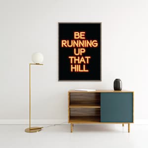 CANVAS Be running up that hill Neon Sign Art Poster print home decoration style living