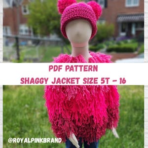 May include: A vibrant pink, shaggy jacket and matching hat with pom-poms are displayed on a mannequin. The jacket has a textured, fringed appearance. The hat has two large pom-poms. Text on the image reads "PDF PATTERN SHAGGY JACKET SIZE 5T - 16".