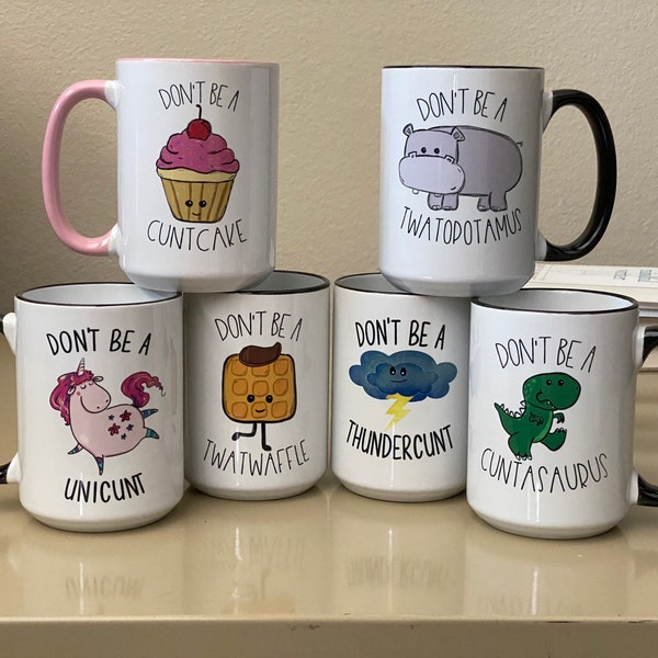 Don't be a...Complete Set of 6 mugs Twatwaffle Cuntcake Thundercunt Cuntasaurus Unicunt Twatopotamus