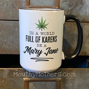 In a world full of Karen’s be a Mary Jane mug