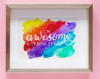 I'm Awesome and I Know It Art Print - Watercolor Lettered Pride Home Decor