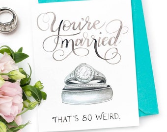 You're Married Weird Card - Congratulations Wedding Card for Newlyweds