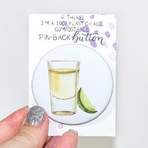 Tequila Shot Compostable Pin-Back Button - Drink Art