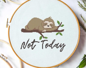 Not Today Sloth Cross Stitch Pattern