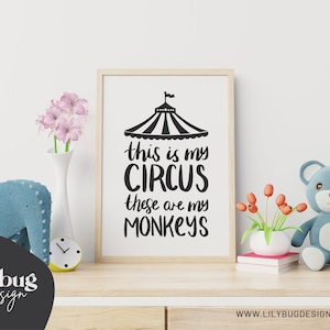 This Is Is My Circus, These Are My Monkeys Digital Print - Printable PNG File A4 and 8x10