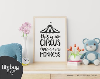 This Is Is My Circus, These Are My Monkeys Digital Print - Printable PNG File A4 and 8x10