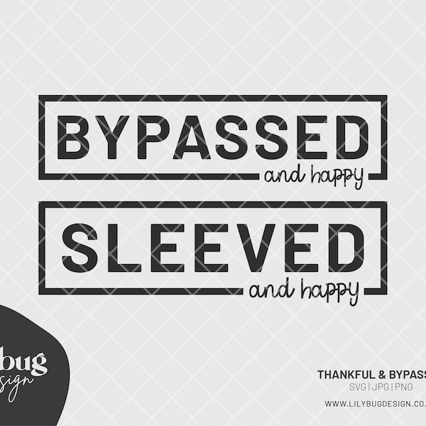 Bypassed Sleeved and Happy Quote vsg Gastric Bypass Sleeve Surgery - SVG PNG and JPG Files