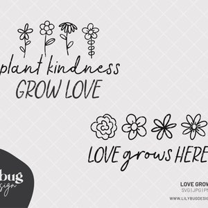 Love Grows Here Quote / Plant Kindness Grow Love Quote Hand Drawn Digital Download - SVG JPG PNG Files