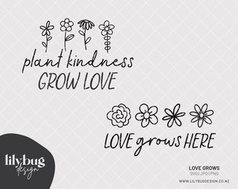 Love Grows Here Quote / Plant Kindness Grow Love Quote Hand Drawn Digital Download - SVG JPG PNG Files