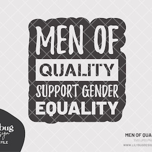 Men Of Quality Support Gender Equality - SVG JPG PNG Files