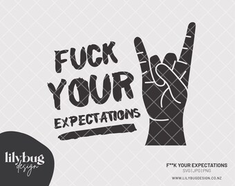 Fuck Your Expectations Metalhead - SVG JPG PNG Files
