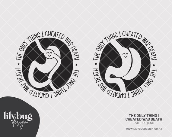 The Only Thing I Cheated Was Death Sleeve Gastric Bypass vsg Surgery - SVG JPG and PNG Files