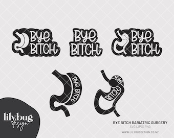 Bye Bitch Gastric Bypass Sleeve Surgery Teeny Tiny Tummy Quote vsg - SVG PNG and JPG Files