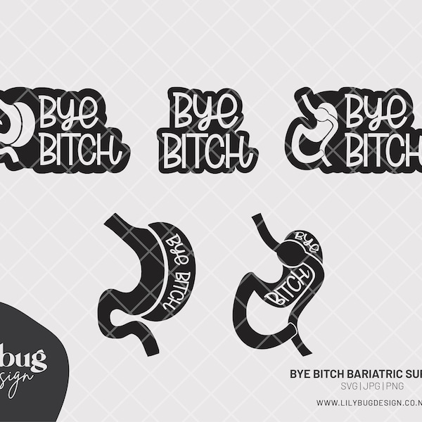 Bye Bitch Gastric Bypass Sleeve Surgery Teeny Tiny Tummy Quote vsg - SVG PNG and JPG Files