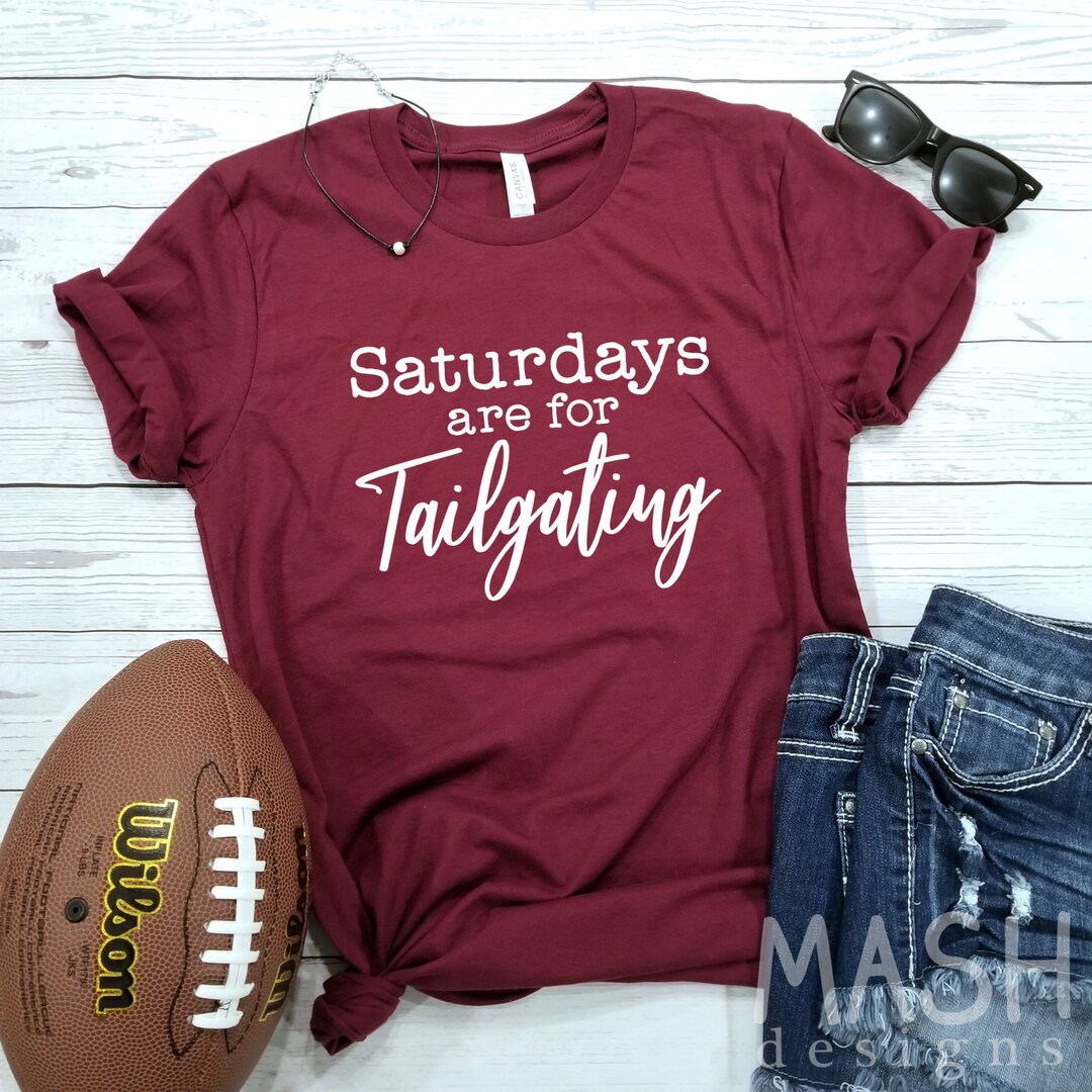 Tailgate Shirt Football Tailgate Tailgating Shirt Saturdays Etsy
