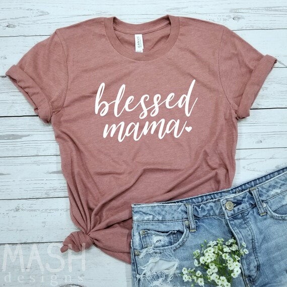 Blessed Mama Shirt Blessed Mama Mom Gift Unisex Mom Shirt | Etsy