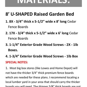 May include: Materials list for building an 8-foot U-shaped raised garden bed. The list includes 8x 3/4-inch thick cedar fence boards, 17x 3/4-inch thick cedar fence boards, 1-1/4-inch exterior grade wood screws, and 1-3/4-inch exterior grade wood screws. Special notes mention that most big box stores do not carry the thicker 3/4-inch cedar boards.