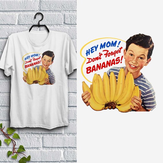 T-shirt; Mom Don't Forget the Bananas Adult Unisex 100% Cotton S