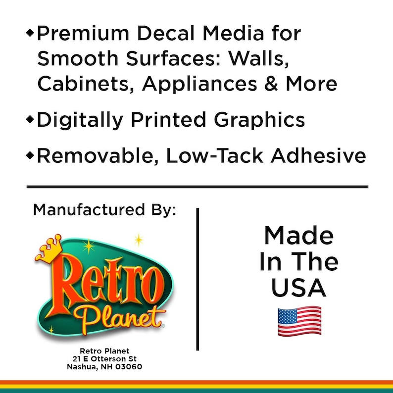 May include: A green and red logo for Retro Planet, a company that manufactures removable, low-tack adhesive decal media for smooth surfaces. The logo features a crown and stars. The text "Made In The USA" is displayed in white letters on a green background with a small American flag.
