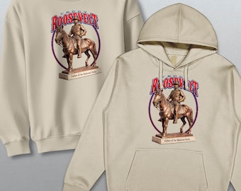 Teddy Roosevelt Father Of The National Parks Adult Sweatshirt or Hoodie, Adult Unisex S-2X, Poly Cotton