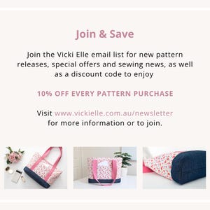 Puede incluir: Un gr&aacute;fico promocional con el texto Join & Save, Join the Vicki Elle email list for new pattern releases, special offers and sewing news, as well as a discount code to enjoy 10% OFF EVERY PATTERN PURCHASE. Visite www.vickielle.com.au/newsletter. Debajo del texto se muestran tres im&aacute;genes de un bolso tote con estampado floral, asas rosas y una base de mezclilla azul oscuro.