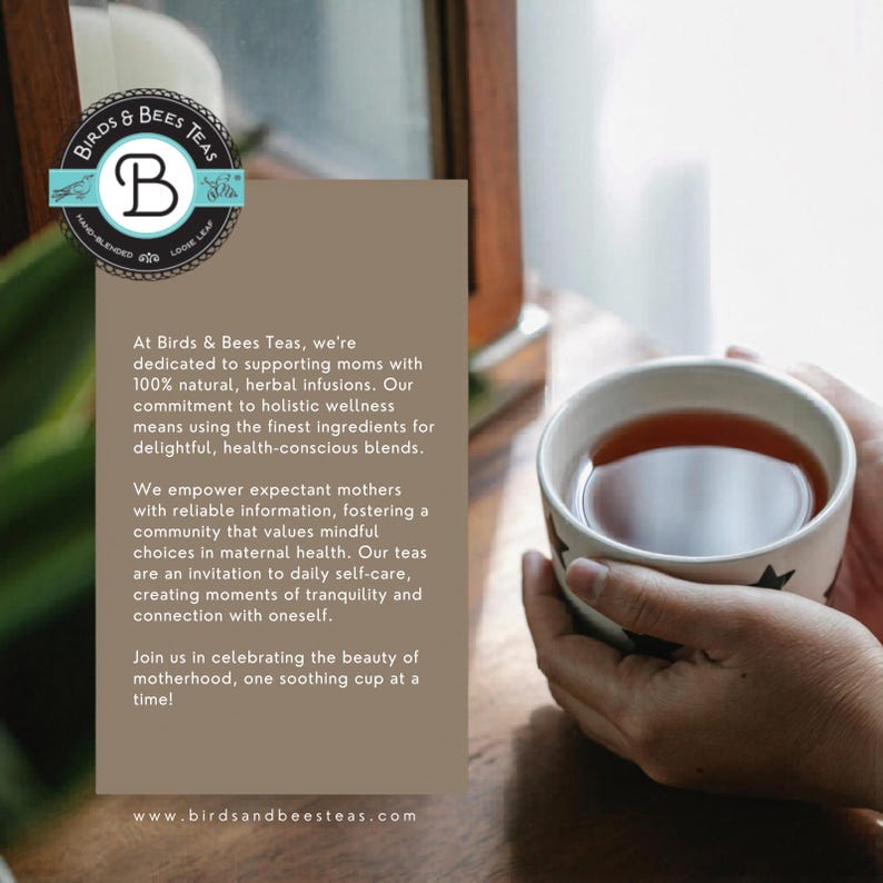 May include: A cup of tea held in two hands, with a brown liquid inside. The cup is white with a black star pattern. The image includes text for Birds & Bees Teas, promoting herbal infusions for moms.