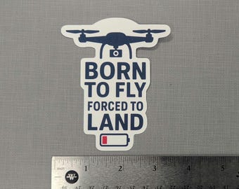 Born To Fly Forced To Land Drone Pilot Vinyl Sticker