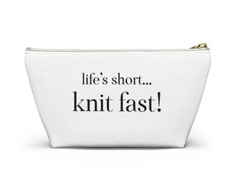 Life is Short, Knit Fast Zippered Knit Accessories Pouch