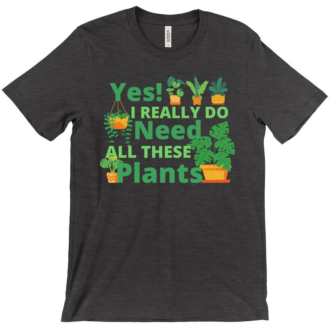 Yes I Really Do Need All These Plants TShirt Unisex Tee For Etsy