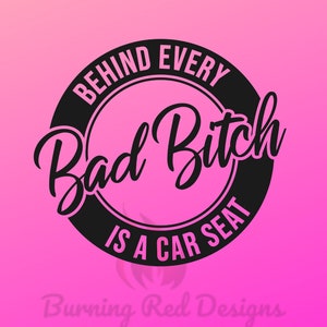 Behind Every Bas B*tch Is A Car Seat Decal | Car Decal | Funny Bumper Sticker