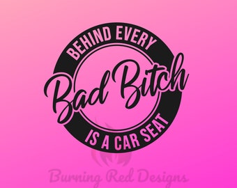 Behind Every Bas B*tch Is A Car Seat Decal | Car Decal | Funny Bumper Sticker
