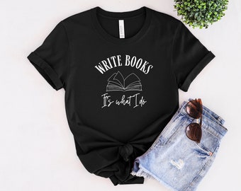 Write Books Shirt, Author Shirt, Novelist Shirt, Gift for Writer, Gift for Author, Book Shirt