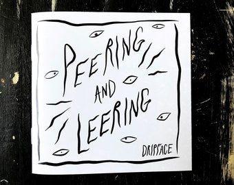 PEERING & LEERING - an art zine by Dripface
