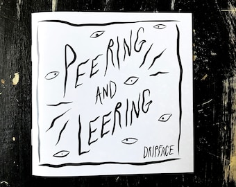 PEERING & LEERING - an art zine by Dripface