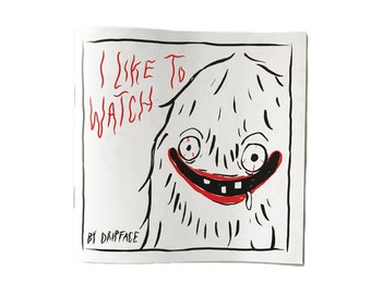 I LIKE TO WATCH - an art zine by Dripface