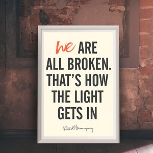 Ernest Hemingway quote, we are all broken, literary poster, motivational wall, inspirational wall art