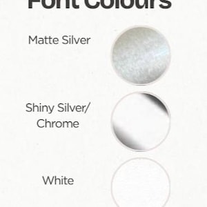 May include: Font color options for a design project. The colors are matte silver, shiny silver/chrome, and white.