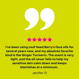 May include: A bright yellow background with white quotation marks and five pink stars. Text below reads, "I've been using Leaf Seed Berry's face oils..." and mentions Ginger Turmeric. The review is signed by Jenifer D.