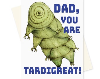 Printable Funny Tardigrade Fathers Day Card For Dad Pun Joke. Nerdy Biology, Microbiology, Scientist Geeky Digital Download Print Yourself.
