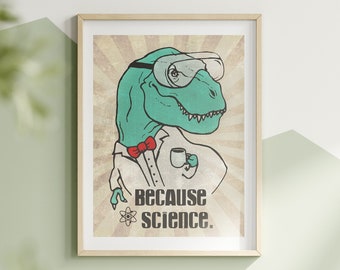 Because Science. Funny Dinosaur Scientist Art Print. Vintage Feel Graphic Artwork. Classroom, Educational Kids Chemists Nerdy Trex Decor