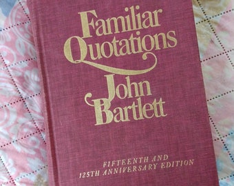 Familiar Quotations by John Bartlett 125th Anniversary Edition