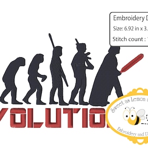 May include: Embroidered design of the evolution of man, ending with Darth Vader holding a lightsaber. The text "EVOLUTIO" is below the figures. The design is 6.92 inches by 3.77 inches and has 12,769 stitches. The design is from Sweet as Lemon and Honey Embroidery and Digitizing.