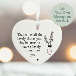 Personalised Porcelain Hanging Heart - Great To Have A Lovely Friend, Friendship Keepsake Gift, Hanging Decoration, Porcelain Heart